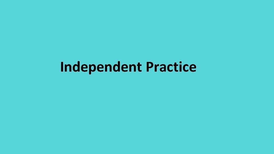 Independent Practice 