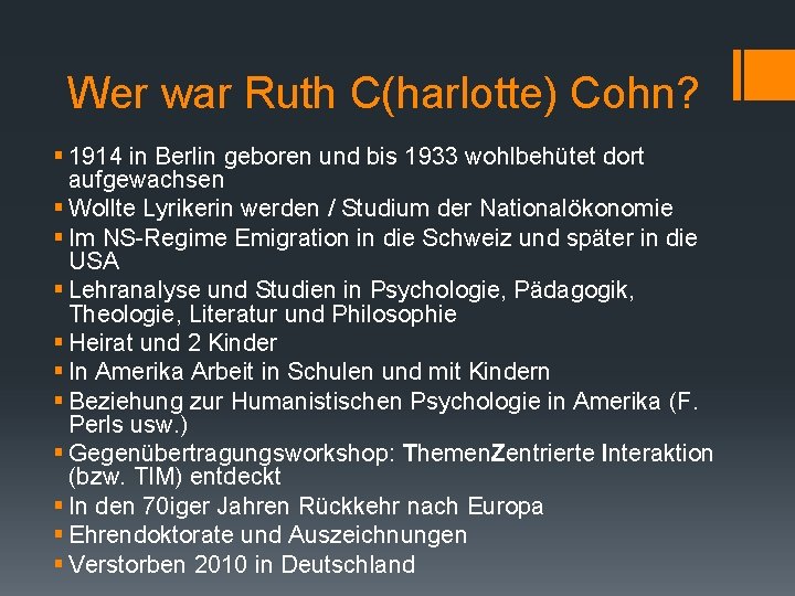 Wer war Ruth C(harlotte) Cohn? § 1914 in Berlin geboren und bis 1933 wohlbehütet