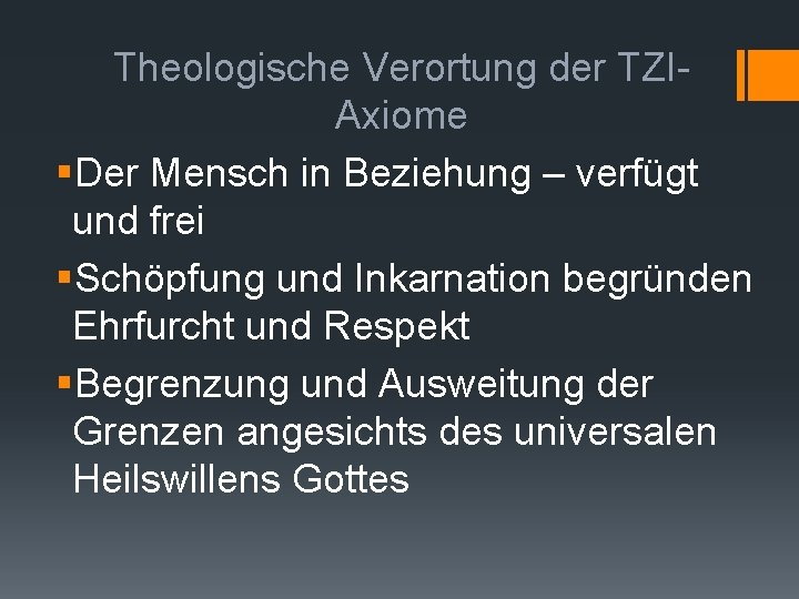 Theologische Verortung der TZIAxiome §Der Mensch in Beziehung – verfügt und frei §Schöpfung und