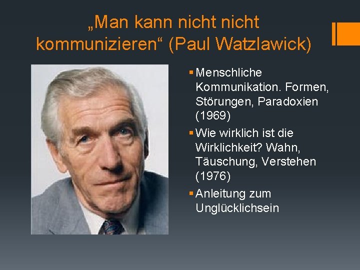 „Man kann nicht kommunizieren“ (Paul Watzlawick) § Menschliche Kommunikation. Formen, Störungen, Paradoxien (1969) §