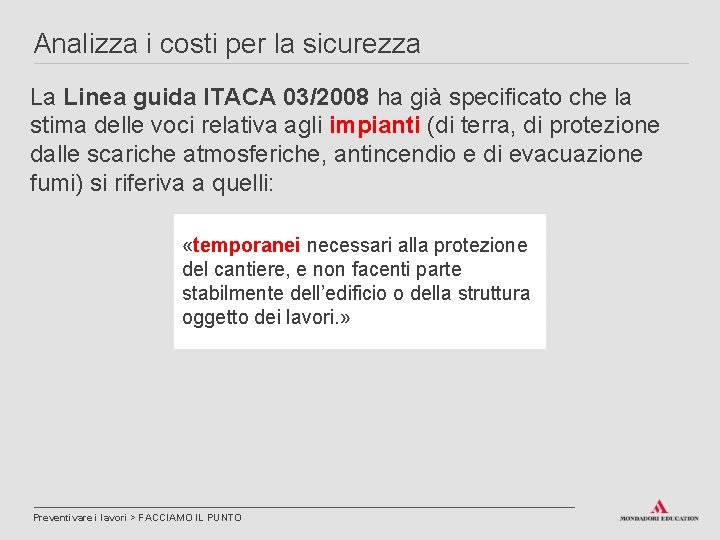 Analizza i costi per la sicurezza La Linea guida ITACA 03/2008 ha già specificato