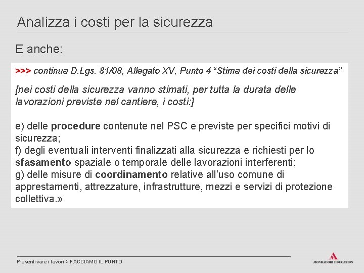 Analizza i costi per la sicurezza E anche: >>> continua D. Lgs. 81/08, Allegato