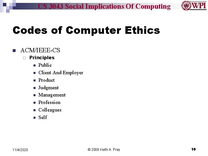 CS 3043 Social Implications Of Computing Codes of Computer Ethics n ACM/IEEE-CS ¨ Principles