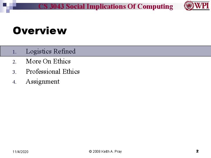 CS 3043 Social Implications Of Computing Overview 1. 2. 3. 4. Logistics Refined More