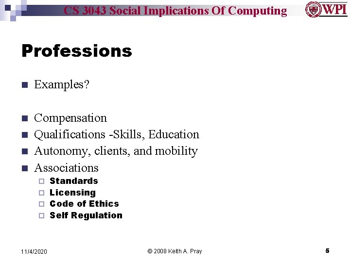 CS 3043 Social Implications Of Computing Professions n Examples? n Compensation Qualifications -Skills, Education