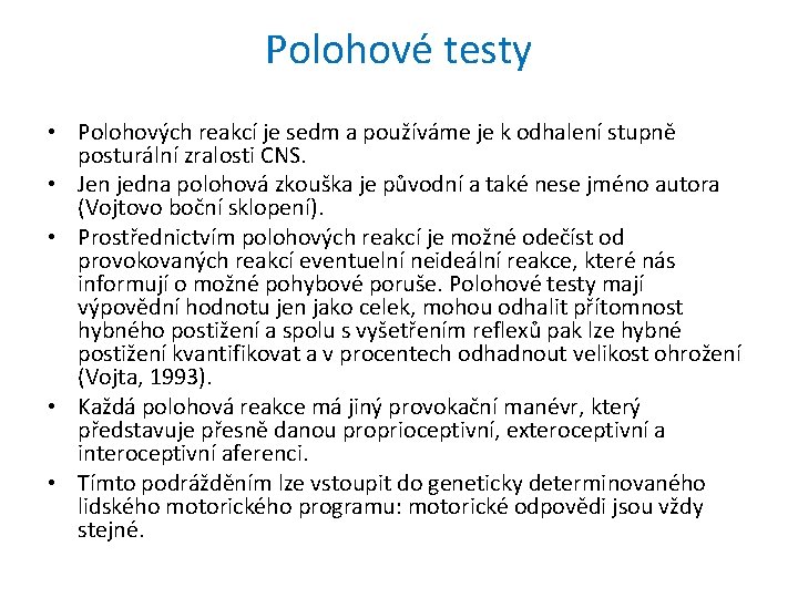 Polohové testy • Polohových reakcí je sedm a používáme je k odhalení stupně posturální