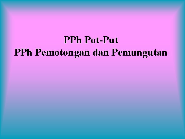 PPh Pot-Put PPh Pemotongan dan Pemungutan 