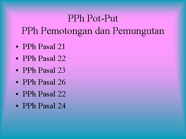 PPh Pot-Put PPh Pemotongan dan Pemungutan • • • PPh Pasal 21 PPh Pasal