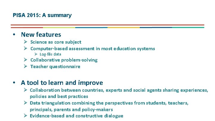 PISA 2015: A summary • New features Ø Science as core subject Ø Computer-based PISA 2015: A summary • New features Ø Science as core subject Ø Computer-based