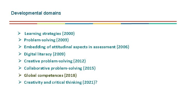 Developmental domains Ø Ø Ø Ø Learning strategies (2000) Problem-solving (2003) Embedding of attitudinal Developmental domains Ø Ø Ø Ø Learning strategies (2000) Problem-solving (2003) Embedding of attitudinal