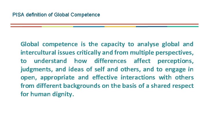 PISA definition of Global Competence Global competence is the capacity to analyse global and PISA definition of Global Competence Global competence is the capacity to analyse global and