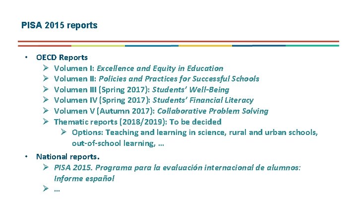 PISA 2015 reports • OECD Reports Ø Volumen I: Excellence and Equity in Education PISA 2015 reports • OECD Reports Ø Volumen I: Excellence and Equity in Education