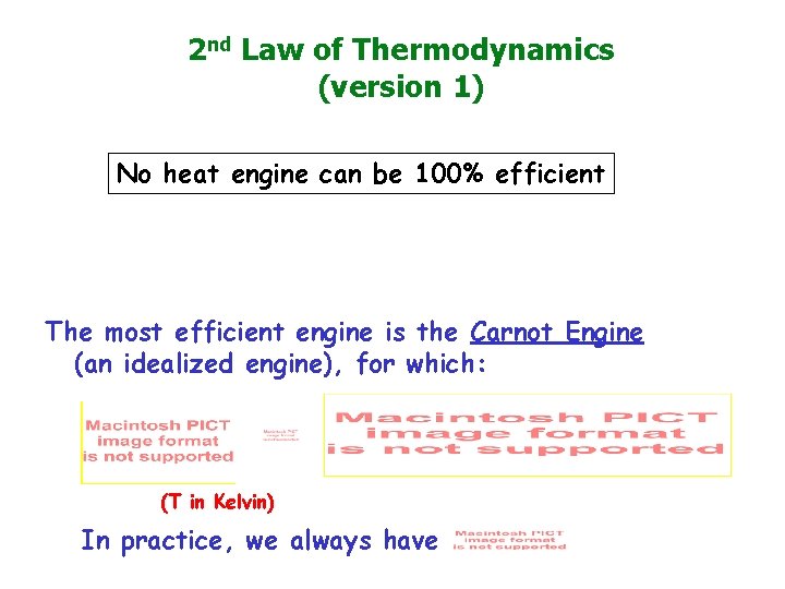 2 nd Law of Thermodynamics (version 1) No heat engine can be 100% efficient