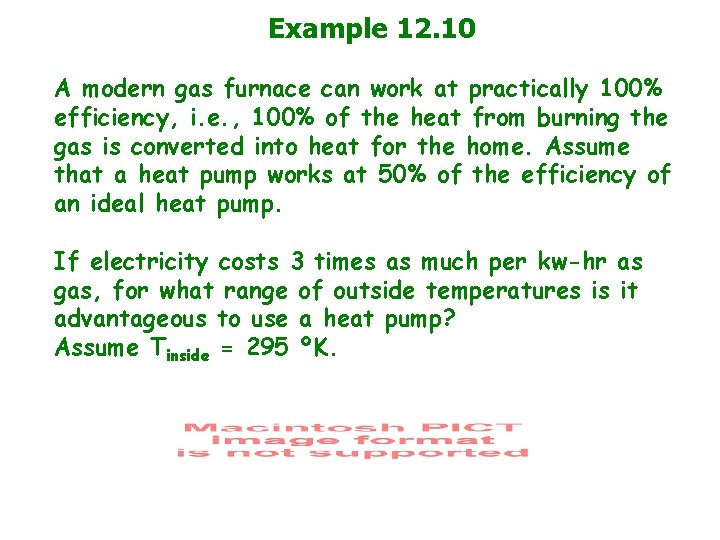 Example 12. 10 A modern gas furnace can work at practically 100% efficiency, i.