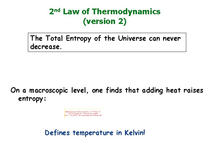 2 nd Law of Thermodynamics (version 2) The Total Entropy of the Universe can