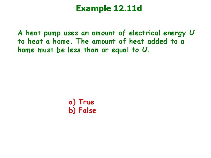 Example 12. 11 d A heat pump uses an amount of electrical energy U