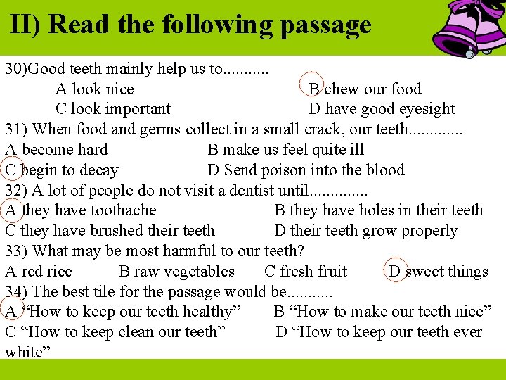 II) Read the following passage 30)Good teeth mainly help us to. . . A II) Read the following passage 30)Good teeth mainly help us to. . . A