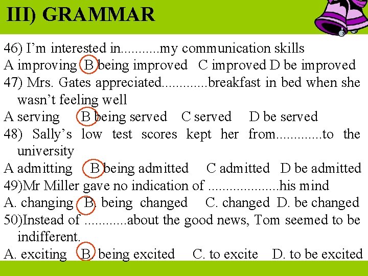 III) GRAMMAR 46) I’m interested in. . . my communication skills A improving B III) GRAMMAR 46) I’m interested in. . . my communication skills A improving B