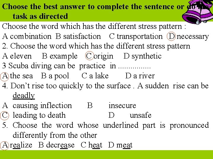 Choose the best answer to complete the sentence or do the task as directed Choose the best answer to complete the sentence or do the task as directed