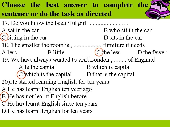 Choose the best answer to complete the sentence or do the task as directed Choose the best answer to complete the sentence or do the task as directed