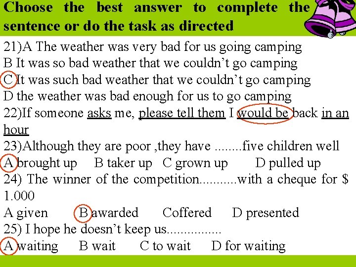 Choose the best answer to complete the sentence or do the task as directed Choose the best answer to complete the sentence or do the task as directed