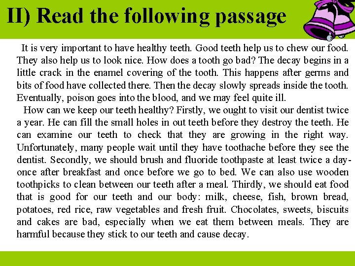 II) Read the following passage It is very important to have healthy teeth. Good II) Read the following passage It is very important to have healthy teeth. Good