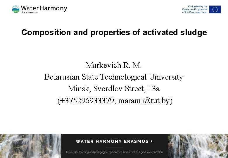 Composition and properties of аctivated sludge Markevich R. M. Belarusian State Technological University Minsk, Composition and properties of аctivated sludge Markevich R. M. Belarusian State Technological University Minsk,