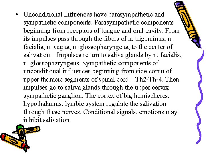  • Unconditional influences have parasympathetic and sympathetic components. Parasympathetic components beginning from receptors