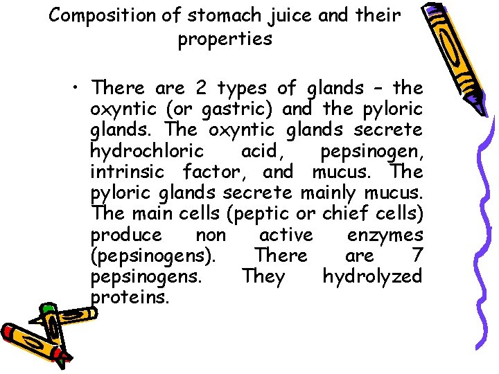 Composition of stomach juice and their properties • There are 2 types of glands
