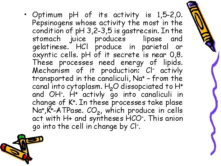  • Optimum p. H of its activity is 1, 5 -2, 0. Pepsinogens