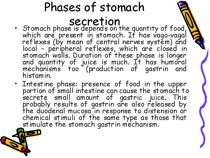  • Phases of stomach secretion Stomach phase is depends on the quantity of