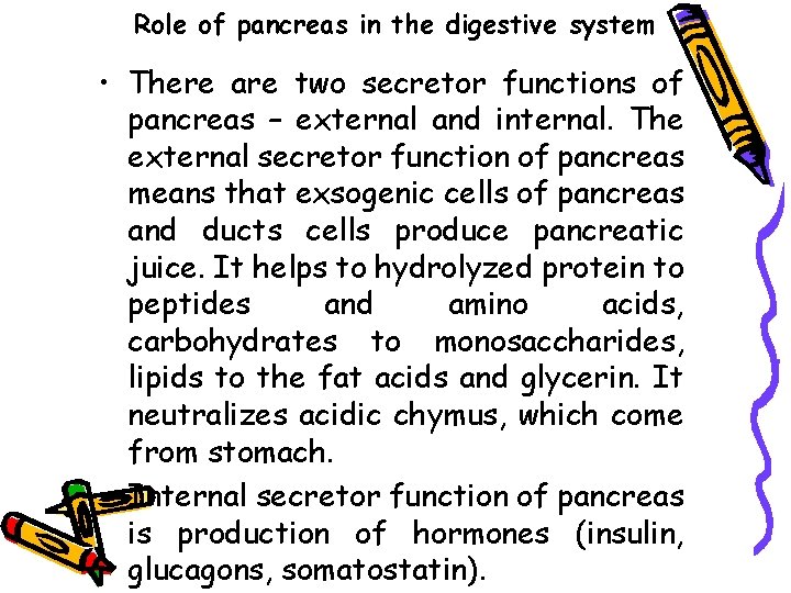 Role of pancreas in the digestive system • There are two secretor functions of