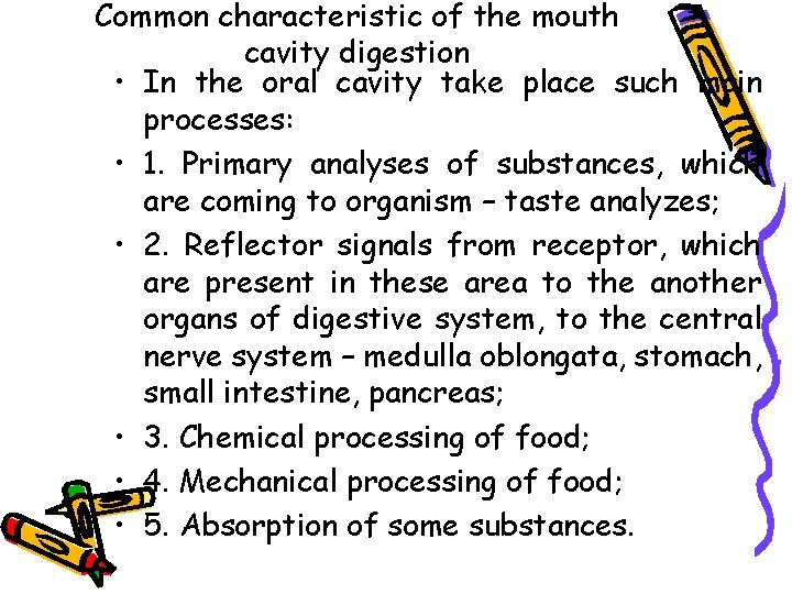 Common characteristic of the mouth cavity digestion • In the oral cavity take place