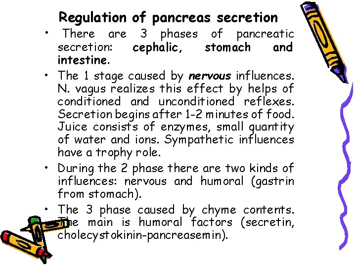 Regulation of pancreas secretion • There are 3 phases of pancreatic secretion: cephalic, stomach