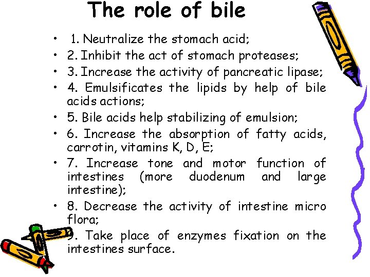The role of bile • • • 1. Neutralize the stomach acid; 2. Inhibit
