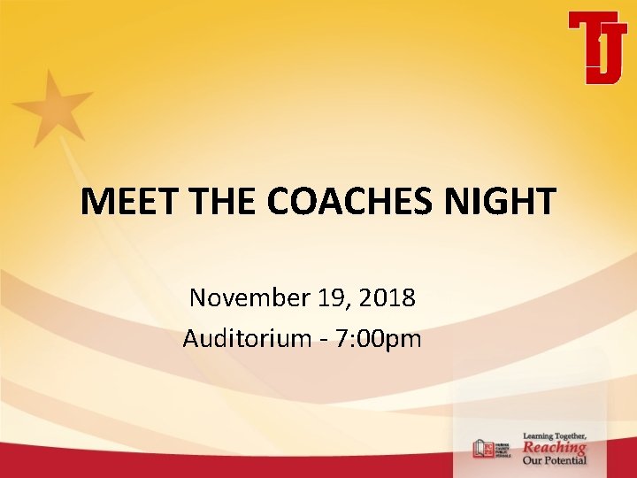 MEET THE COACHES NIGHT November 19, 2018 Auditorium - 7: 00 pm 