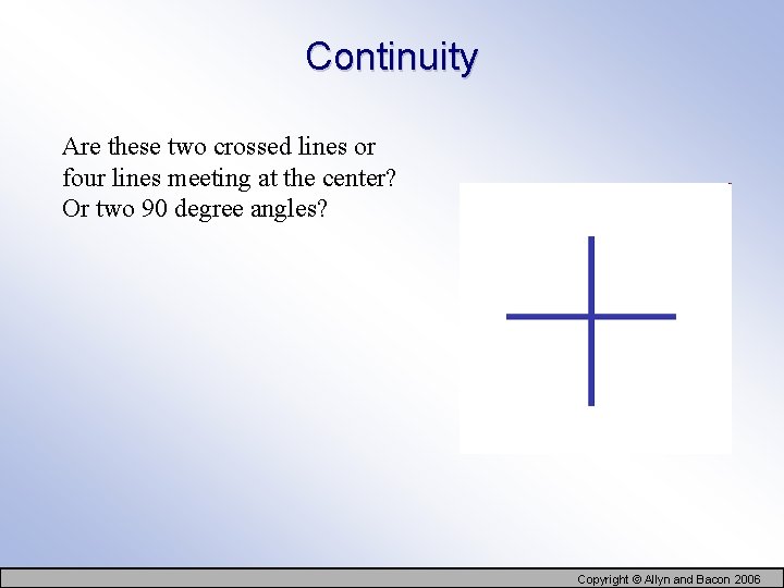 Continuity Are these two crossed lines or four lines meeting at the center? Or