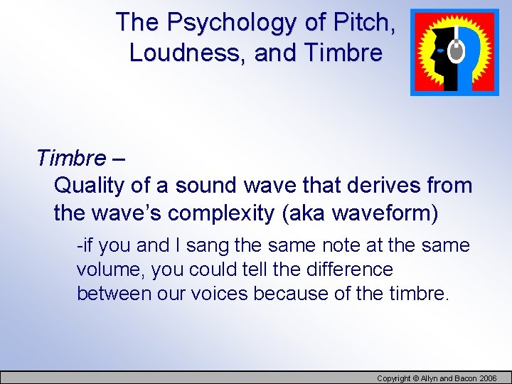 The Psychology of Pitch, Loudness, and Timbre – Quality of a sound wave that