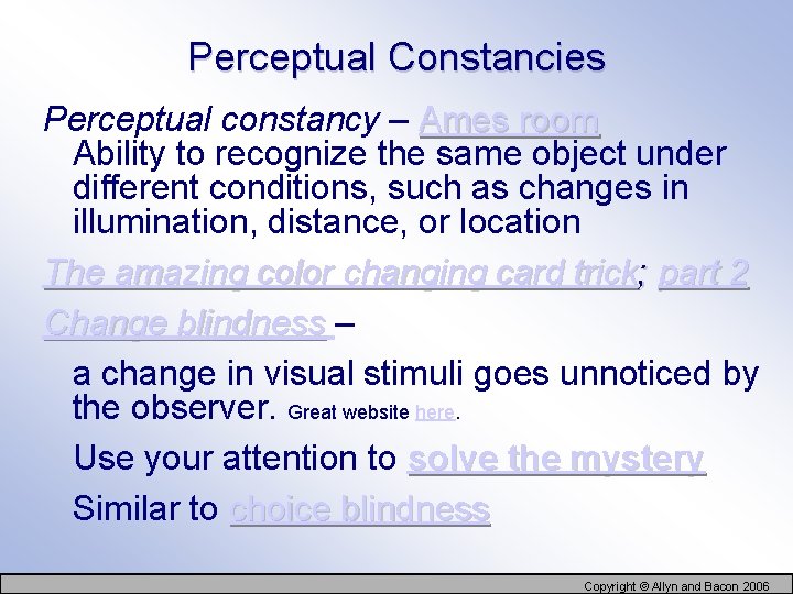 Perceptual Constancies Perceptual constancy – Ames room Ability to recognize the same object under