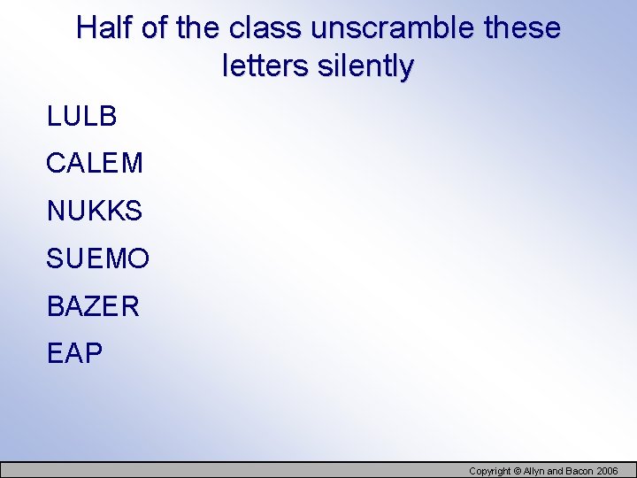 Half of the class unscramble these letters silently LULB CALEM NUKKS SUEMO BAZER EAP