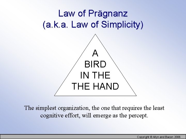 Law of Prägnanz (a. k. a. Law of Simplicity) A BIRD IN THE HAND