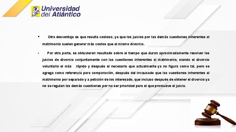 • Otra desventaja es que resulta costoso, ya que los juicios por las • Otra desventaja es que resulta costoso, ya que los juicios por las