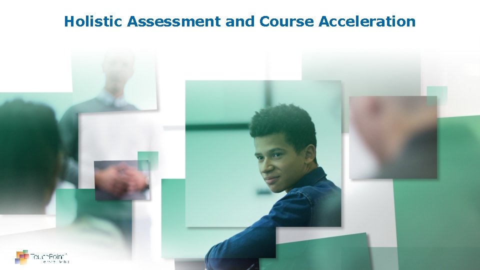 Holistic Assessment and Course Acceleration 