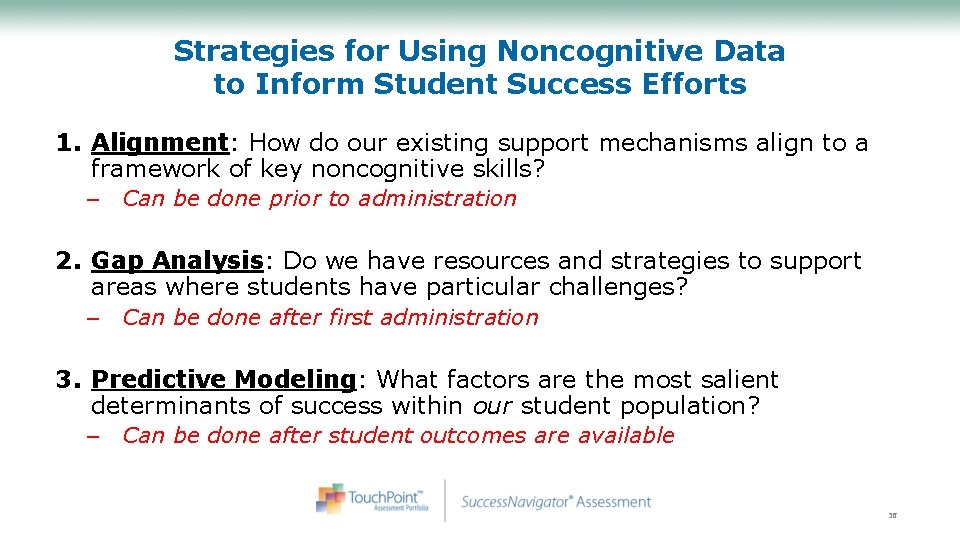 Strategies for Using Noncognitive Data to Inform Student Success Efforts 1. Alignment: How do