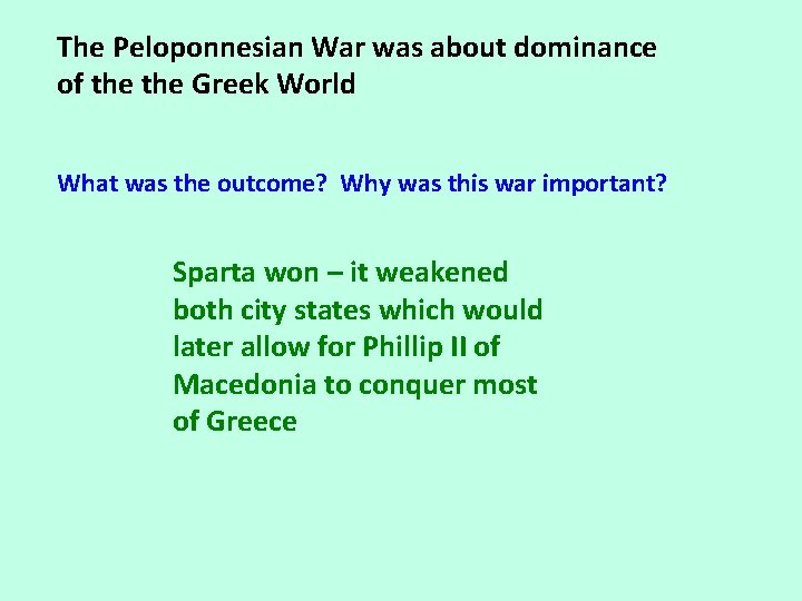 The Peloponnesian War was about dominance of the Greek World What was the outcome?