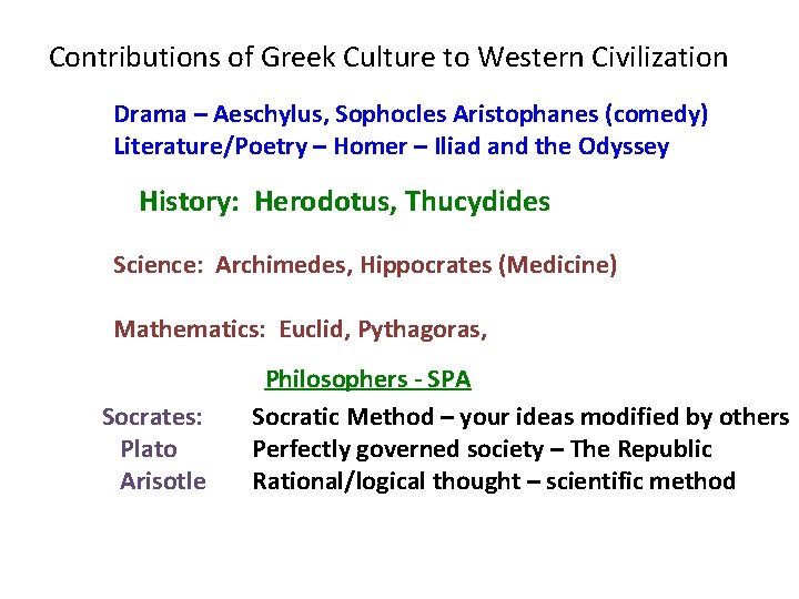 Contributions of Greek Culture to Western Civilization Drama – Aeschylus, Sophocles Aristophanes (comedy) Literature/Poetry
