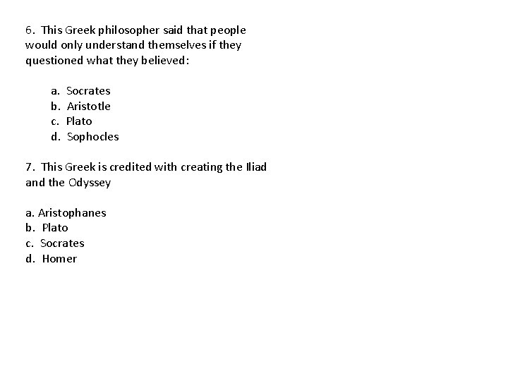 6. This Greek philosopher said that people would only understand themselves if they questioned