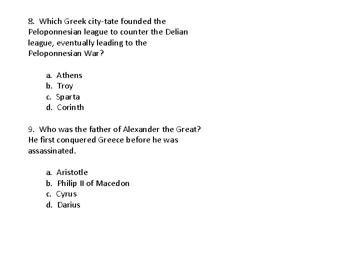 8. Which Greek city-tate founded the Peloponnesian league to counter the Delian league, eventually