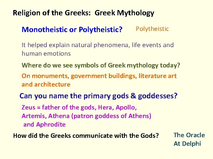 Religion of the Greeks: Greek Mythology Monotheistic or Polytheistic? Polytheistic It helped explain natural