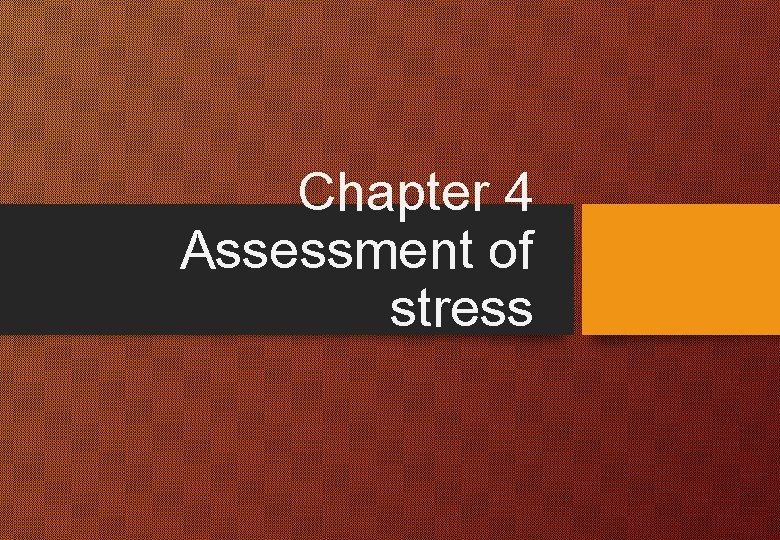 Chapter 4 Assessment of stress 